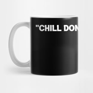 Chill Donald Chill - Funny Reply Mug